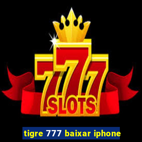 tigre 777 baixar iphone